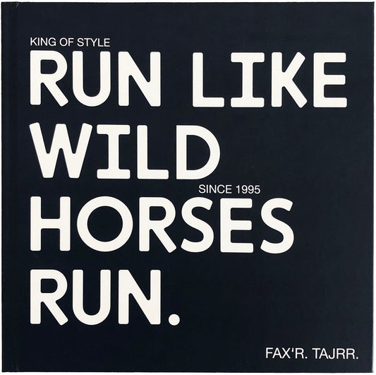 Run Like Wild Horses Run - FAX'R TAJRR